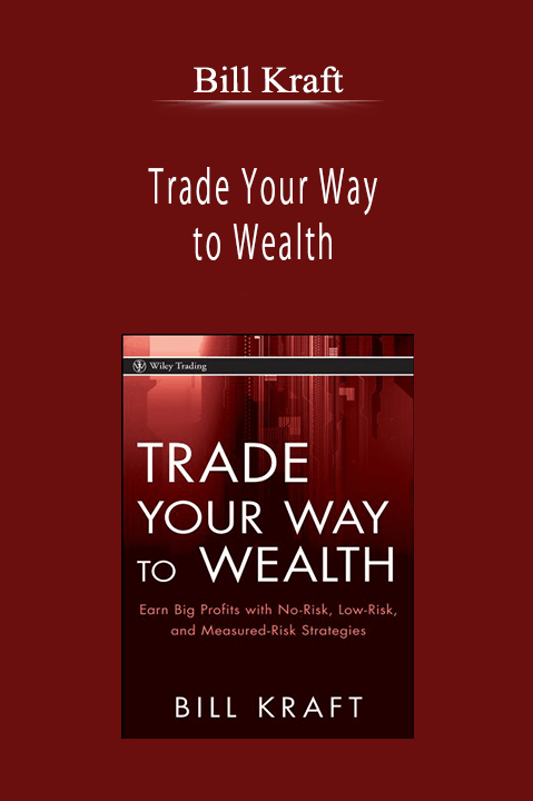 Bill Kraft - Trade Your Way to Wealth