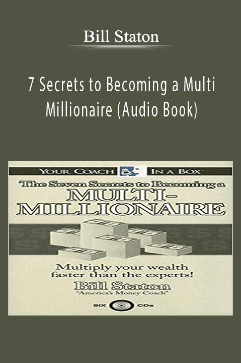 7 Secrets to Becoming a Multi Millionaire (Audio Book) – Bill Staton