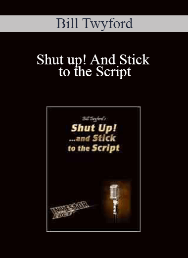 Shut up! And Stick to the Script – Bill Twyford