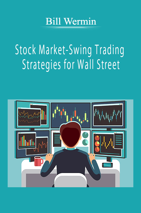 Bill Wermin - Stock Market-Swing Trading Strategies for Wall Street