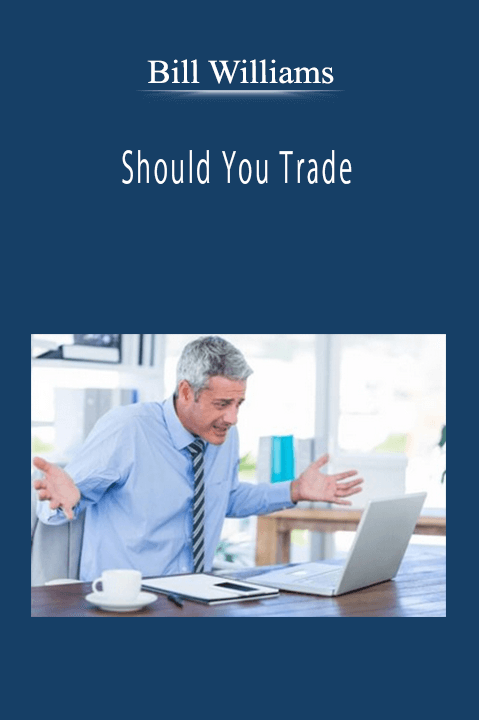 Bill Williams - Should You Trade