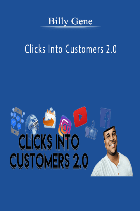 Clicks Into Customers 2.0 – Billy Gene