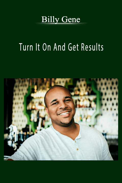 Turn It On And Get Results – Billy Gene