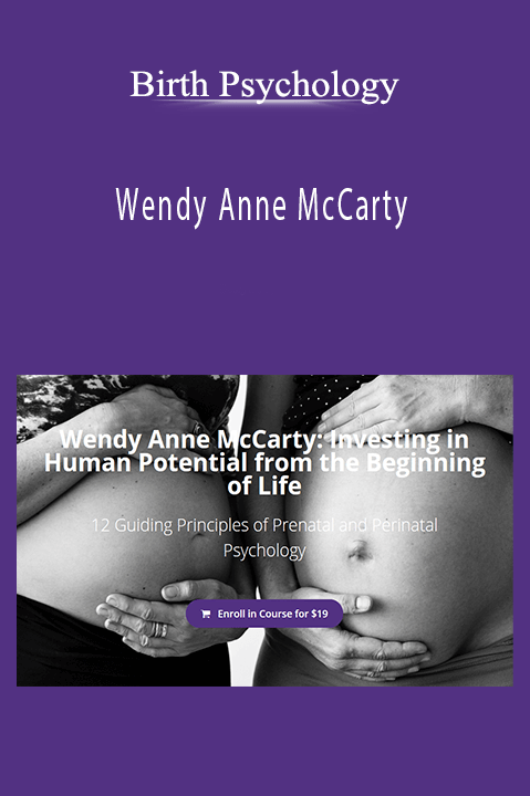 Wendy Anne McCarty: Investing in Human Potential from the Beginning of Life – Birth Psychology