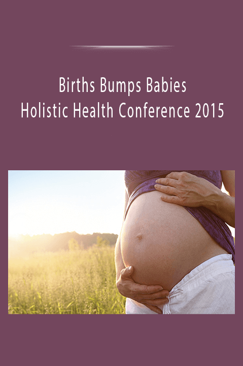 Holistic Health Conference 2015 – Births Bumps Babies