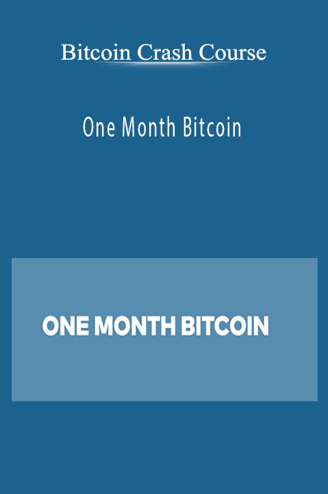 One Month Bitcoin – Bitcoin Crash Course