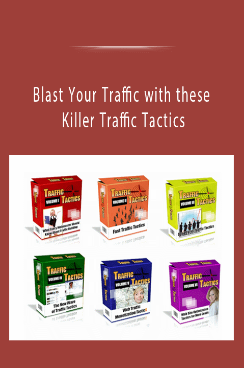 Blast Your Traffic with these Killer Traffic Tactics