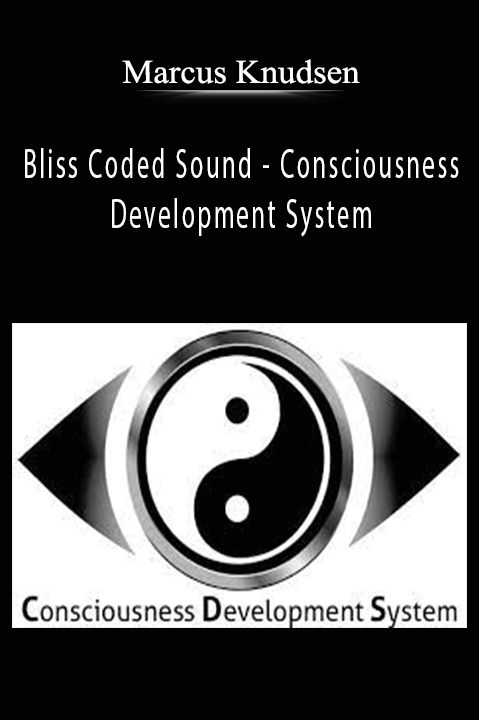 Consciousness Development System – Marcus Knudsen – Bliss Coded Sound