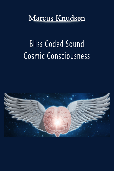 Cosmic Consciousness – Marcus Knudsen – Bliss Coded Sound