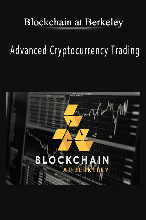 Advanced Cryptocurrency Trading – Blockchain at Berkeley