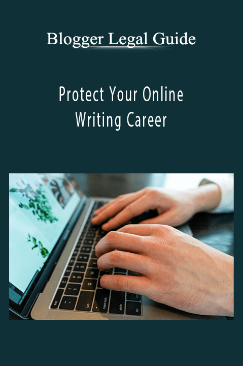 Protect Your Online Writing Career – Blogger Legal Guide