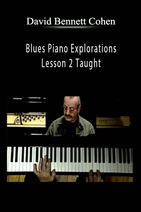 Blues Piano Explorations Lesson 2 Taught by David Bennett Cohen