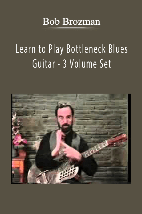 Learn to Play Bottleneck Blues Guitar – 3 Volume Set – Bob Brozman