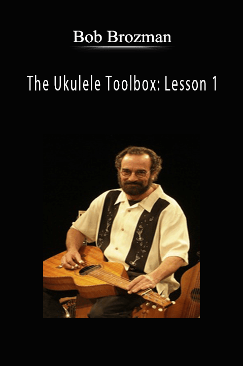 The Ukulele Toolbox: Lesson 1 – Bob Brozman