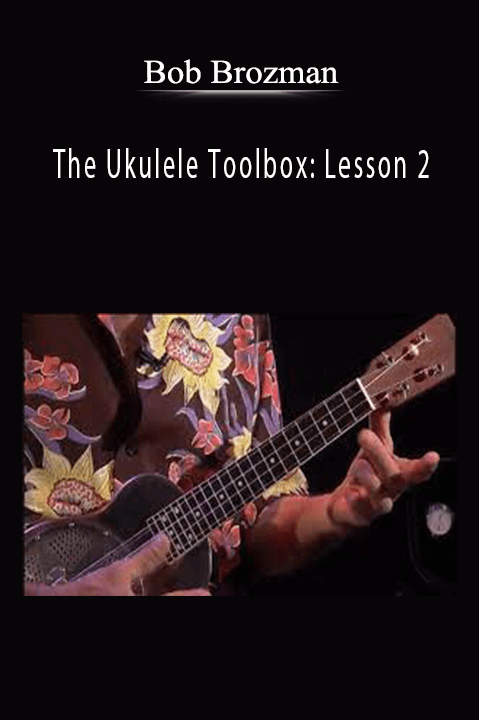 The Ukulele Toolbox: Lesson 2 – Bob Brozman