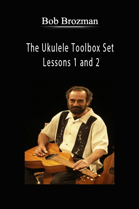 The Ukulele Toolbox Set: Lessons 1 and 2 – Bob Brozman