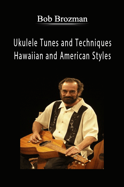 Ukulele Tunes and Techniques: Hawaiian and American Styles – Bob Brozman