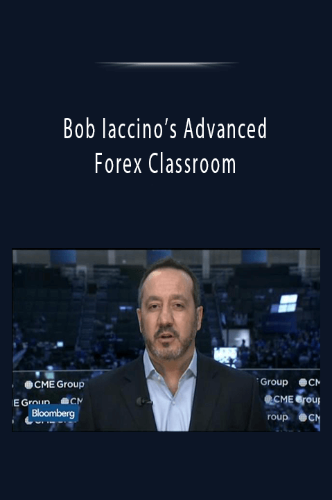 Bob Iaccino’s Advanced Forex Classroom