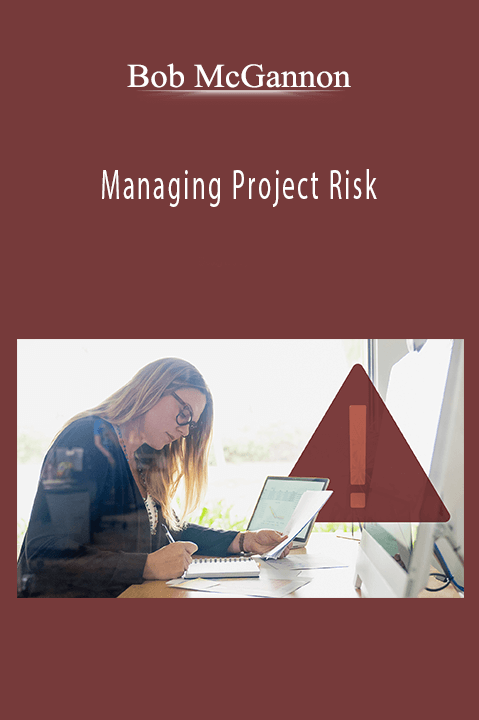 Managing Project Risk – Bob McGannon