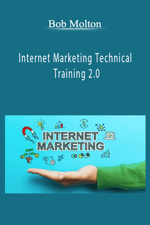 Internet Marketing Technical Training 2.0 – Bob Molton