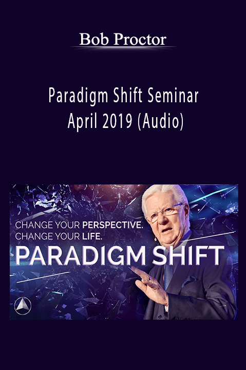 Paradigm Shift Seminar April 2019 (Audio) – Bob Proctor