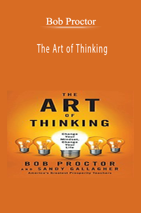 The Art of Thinking – Bob Proctor