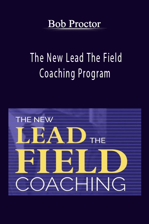 The New Lead The Field Coaching Program – Bob Proctor