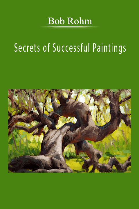 Bob Rohm: Secrets of Successful Paintings