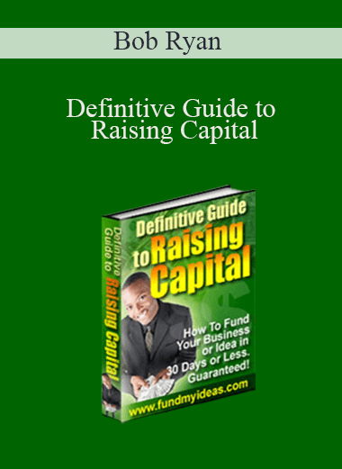 Definitive Guide to Raising Capital – Bob Ryan