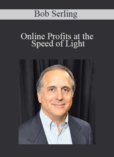 Online Profits at the Speed of Light – Bob Serling