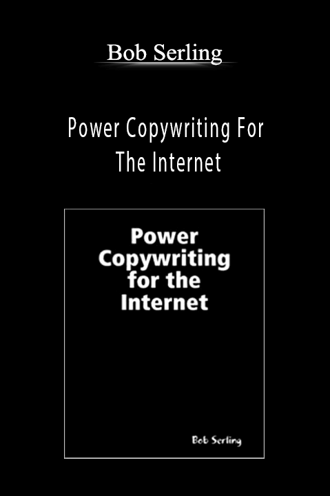 Power Copywriting For The Internet – Bob Serling