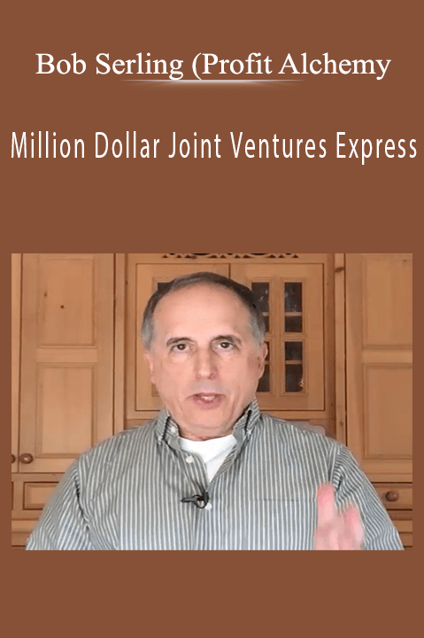 Million Dollar Joint Ventures Express – Bob Serling (Profit Alchemy)