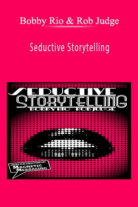 Seductive Storytelling – Bobby Rio and Rob Judge