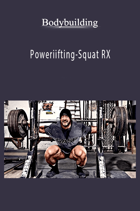 Poweriifting–Squat RX – Bodybuilding