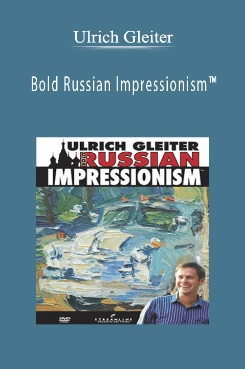 Bold Russian Impressionism™ with Ulrich Gleiter