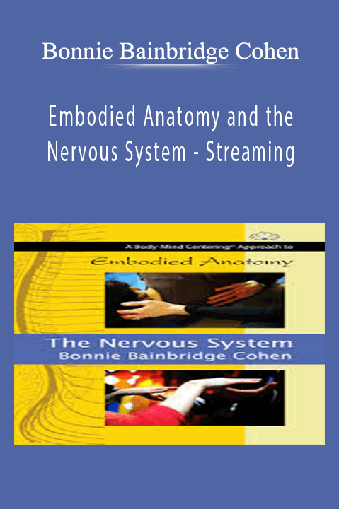 Embodied Anatomy and the Nervous System – Streaming – Bonnie Bainbridge Cohen