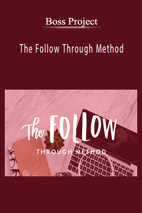 The Follow Through Method – Boss Project