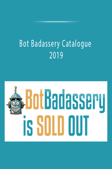 Bot Badassery Catalogue 2019