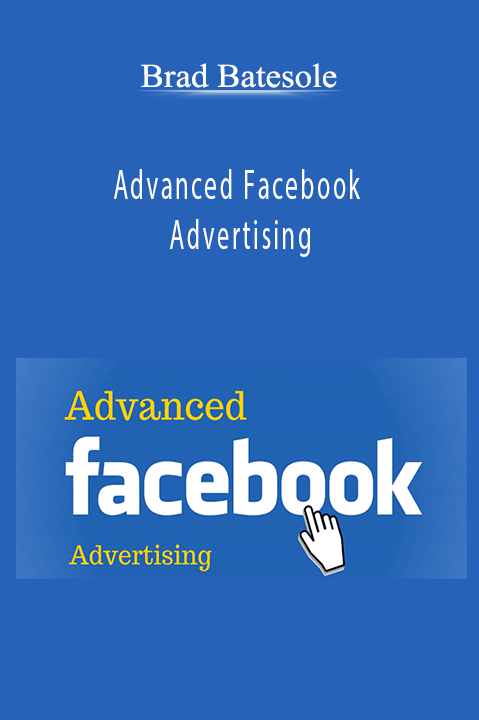 Advanced Facebook Advertising – Brad Batesole