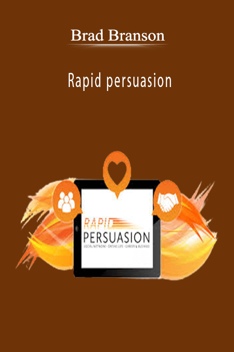 Rapid persuasion – Brad Branson