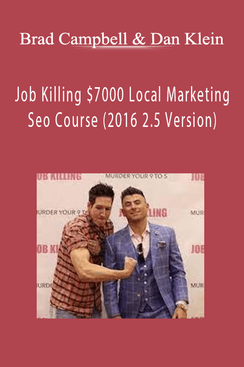 Job Killing $7000 Local Marketing Seo Course (2016 2.5 Version) – Brad Campbell & Dan Klein