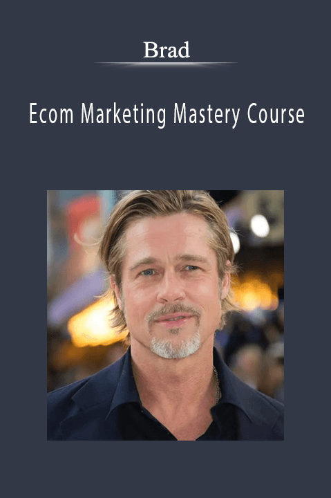 Ecom Marketing Mastery Course – Brad