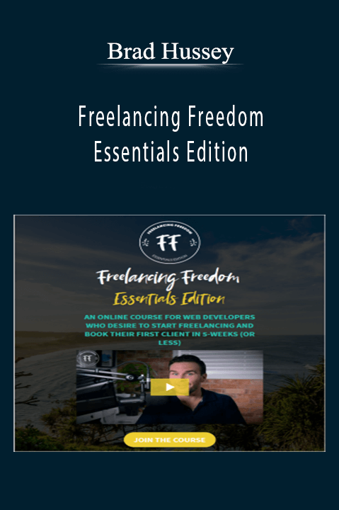 Freelancing Freedom Essentials Edition – Brad Hussey