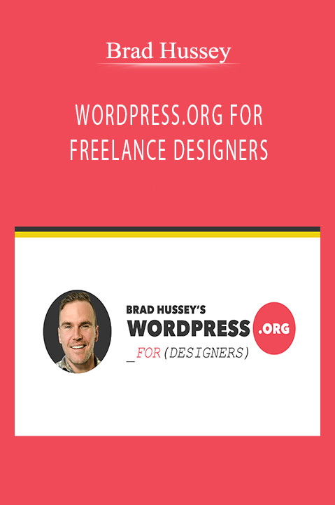 WORDPRESS.ORG FOR FREELANCE DESIGNERS – Brad Hussey