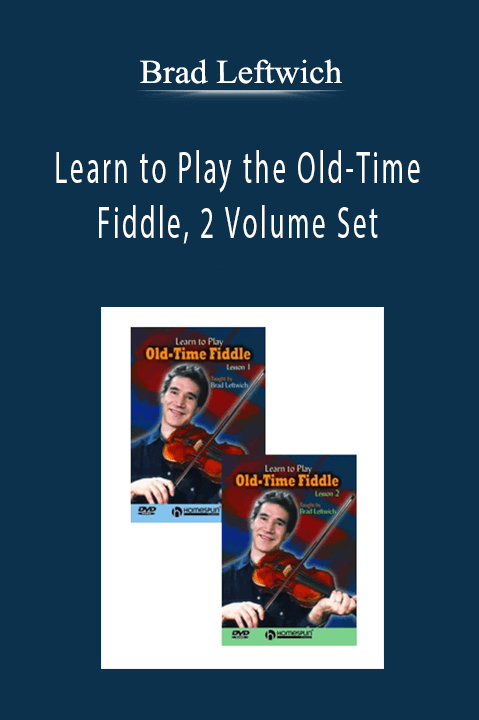 Brad Leftwich - Learn to Play the Old-Time Fiddle, 2 Volume Set