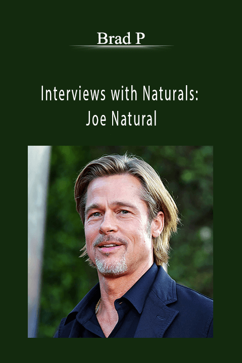 Interviews with Naturals: Joe Natural – Brad P