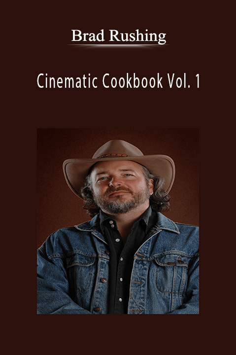 Cinematic Cookbook Vol. 1 – Brad Rushing