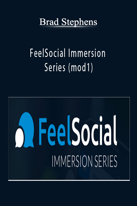 FeelSocial Immersion Series (mod1) – Brad Stephens