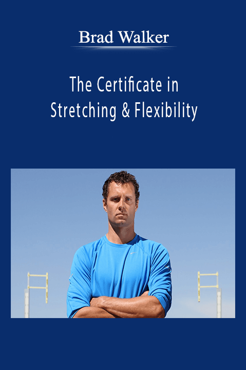 The Certificate in Stretching & Flexibility – Brad Walker