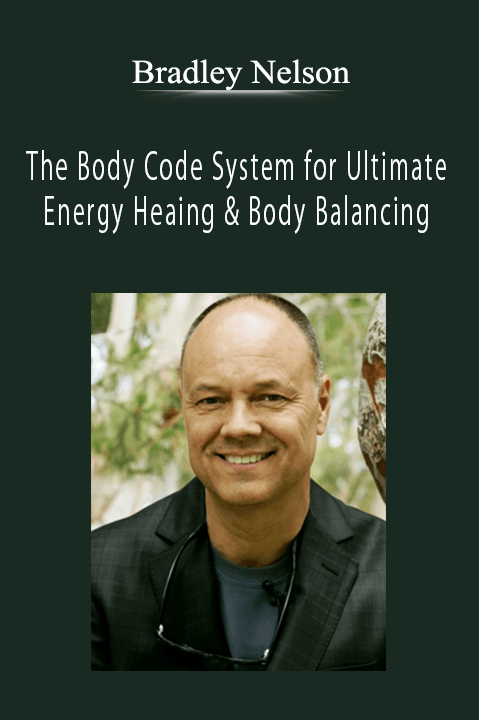 Bradley Nelson - The Body Code System for Ultimate Energy Heaing & Body Balancing